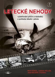 Letecké nehody - Vyšetřování příčin a následků z pohledu lékaře i pilota